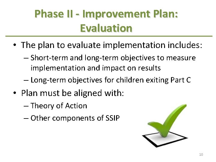 Phase II - Improvement Plan: Evaluation • The plan to evaluate implementation includes: – Phase II - Improvement Plan: Evaluation • The plan to evaluate implementation includes: –