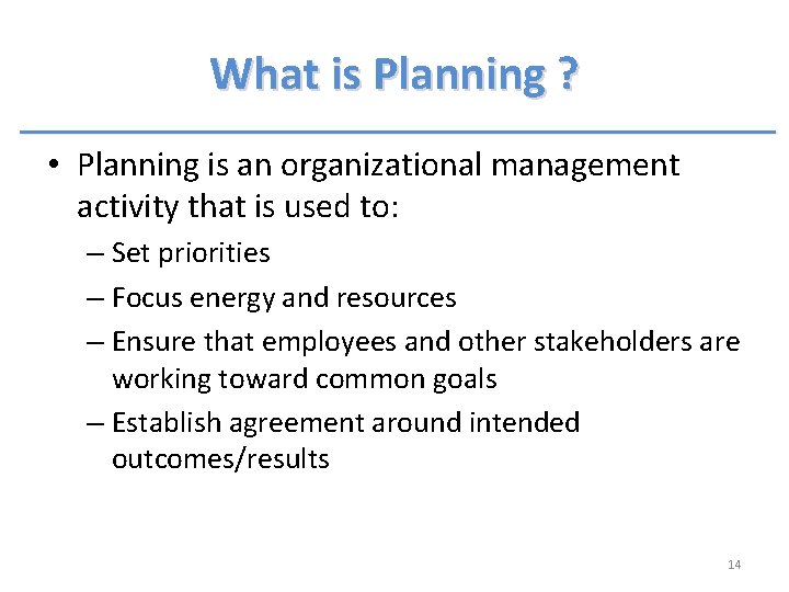 What is Planning ? • Planning is an organizational management activity that is used What is Planning ? • Planning is an organizational management activity that is used