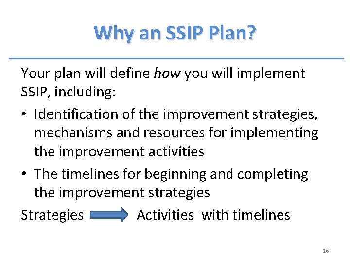 Why an SSIP Plan? Your plan will define how you will implement SSIP, including: Why an SSIP Plan? Your plan will define how you will implement SSIP, including: