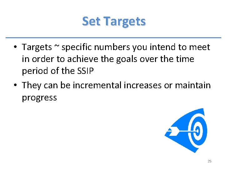 Set Targets • Targets ~ specific numbers you intend to meet in order to Set Targets • Targets ~ specific numbers you intend to meet in order to