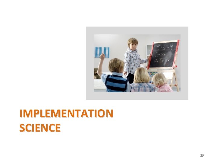 IMPLEMENTATION SCIENCE 29 IMPLEMENTATION SCIENCE 29