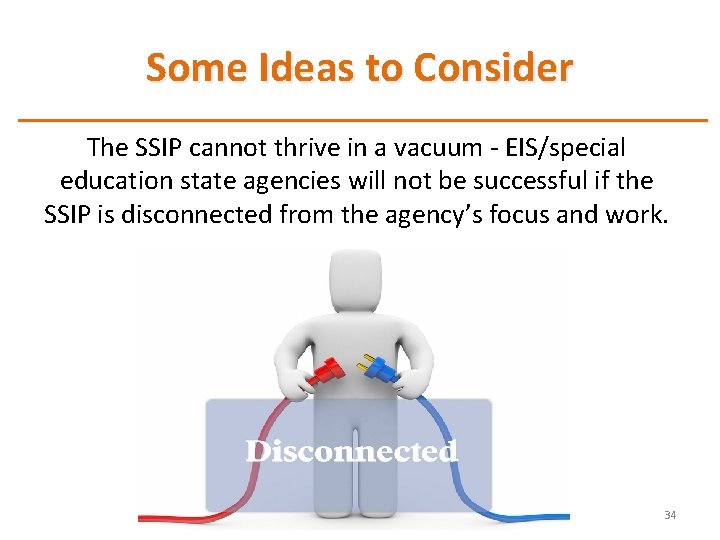 Some Ideas to Consider The SSIP cannot thrive in a vacuum - EIS/special education Some Ideas to Consider The SSIP cannot thrive in a vacuum - EIS/special education