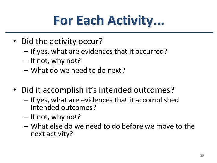 For Each Activity. . . • Did the activity occur? – If yes, what For Each Activity. . . • Did the activity occur? – If yes, what