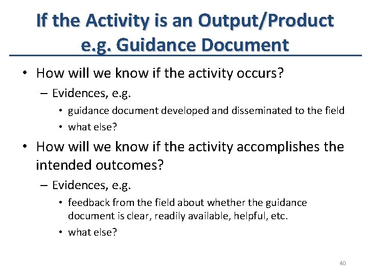 If the Activity is an Output/Product e. g. Guidance Document • How will we If the Activity is an Output/Product e. g. Guidance Document • How will we