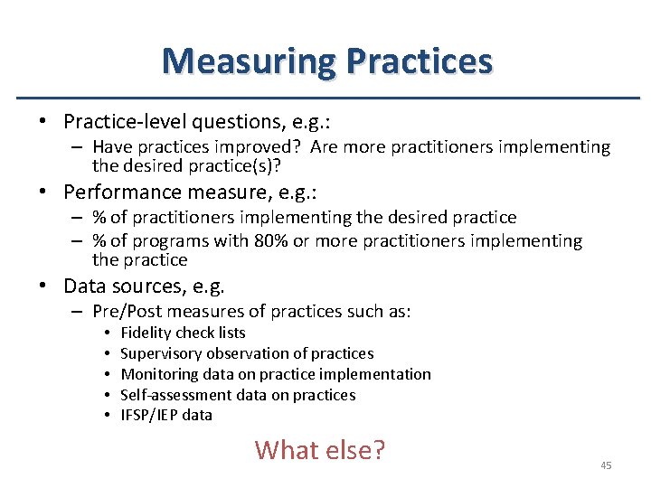 Measuring Practices • Practice-level questions, e. g. : – Have practices improved? Are more Measuring Practices • Practice-level questions, e. g. : – Have practices improved? Are more