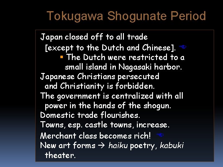 Tokugawa Shogunate Period Japan closed off to all trade [except to the Dutch and
