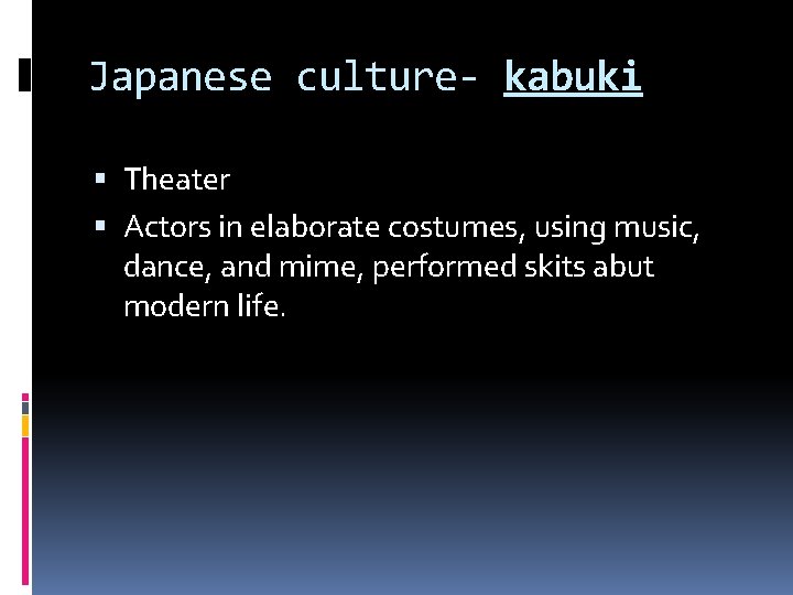 Japanese culture- kabuki Theater Actors in elaborate costumes, using music, dance, and mime, performed