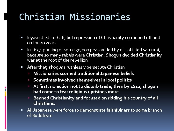 Christian Missionaries Ieyasu died in 1616, but repression of Christianity continued off and on