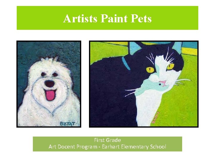 Artists Paint Pets First Grade Art Docent Program - Earhart Elementary School 