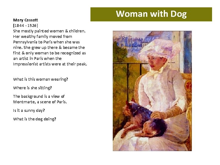 Mary Cassatt [1844 - 1926] She mostly painted women & children. Her wealthy family