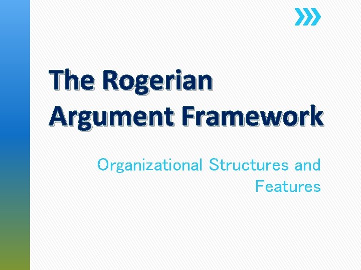 The Rogerian Argument Framework Organizational Structures and Features 