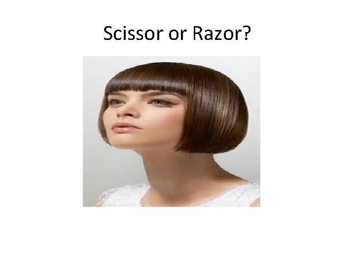 Scissor or Razor? 