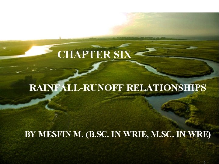 CHAPTER SIX RAINFALL-RUNOFF RELATIONSHIPS BY MESFIN M. (B. SC. IN WRIE, M. SC. IN