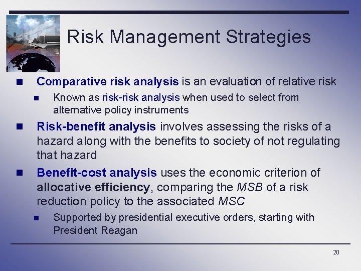 Risk Management Strategies n Comparative risk analysis is an evaluation of relative risk n