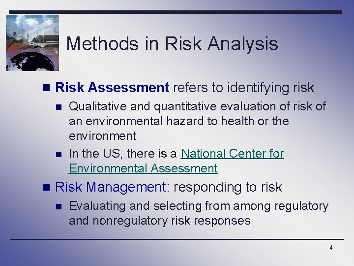 Methods in Risk Analysis n Risk Assessment refers to identifying risk n n Qualitative