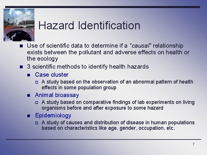 Hazard Identification n Use of scientific data to determine if a "causal" relationship exists