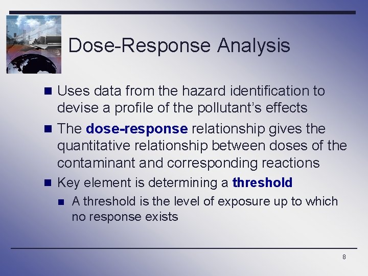 Dose-Response Analysis n Uses data from the hazard identification to devise a profile of