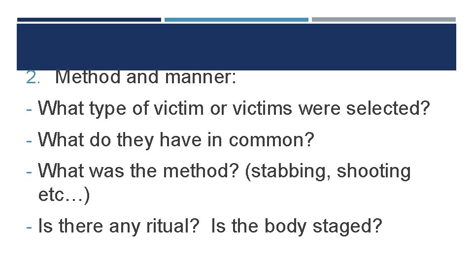 2. Method and manner: - What type of victim or victims were selected? -