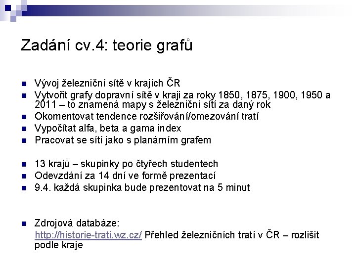 Zadání cv. 4: teorie grafů n n n n n Vývoj železniční sítě v