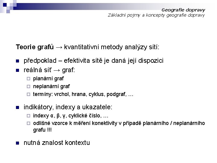 Geografie dopravy Základní pojmy a koncepty geografie dopravy Teorie grafů → kvantitativní metody analýzy