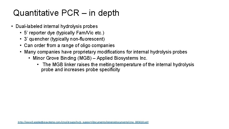 Quantitative PCR – in depth • Dual-labeled internal hydrolysis probes • 5’ reporter dye