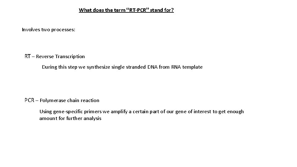 What does the term “RT-PCR” stand for? Involves two processes: RT – Reverse Transcription