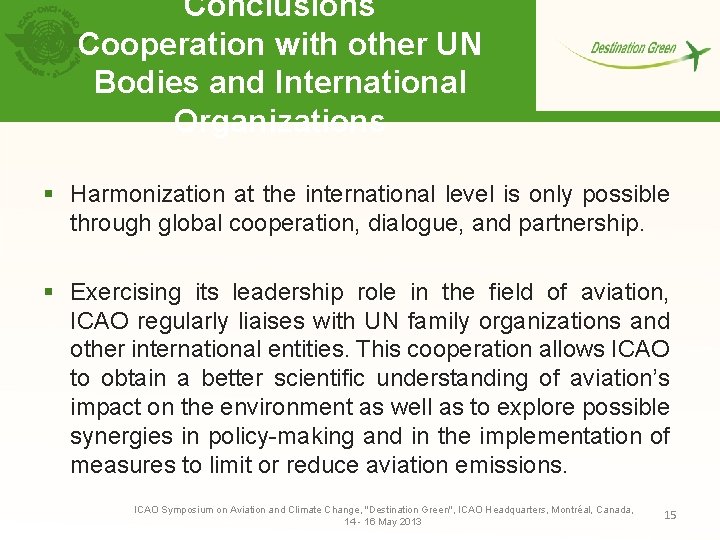 Conclusions Cooperation with other UN Bodies and International Organizations § Harmonization at the international