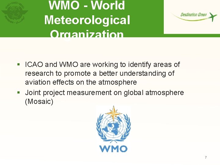 WMO - World Meteorological Organization § ICAO and WMO are working to identify areas