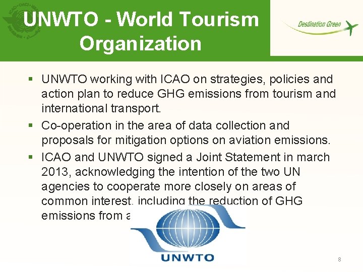 UNWTO - World Tourism Organization § UNWTO working with ICAO on strategies, policies and