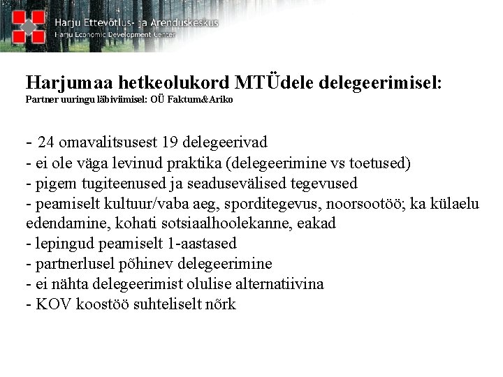 Harjumaa hetkeolukord MTÜdelegeerimisel: Partner uuringu läbiviimisel: OÜ Faktum&Ariko - 24 omavalitsusest 19 delegeerivad -