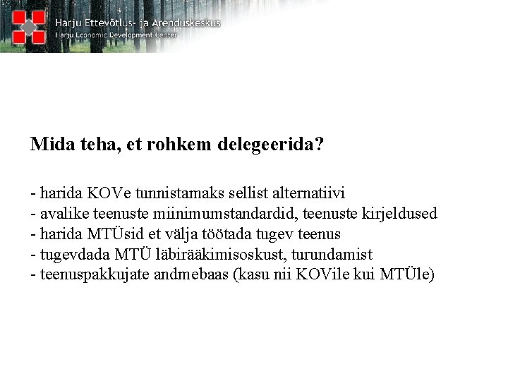 Mida teha, et rohkem delegeerida? - harida KOVe tunnistamaks sellist alternatiivi - avalike teenuste