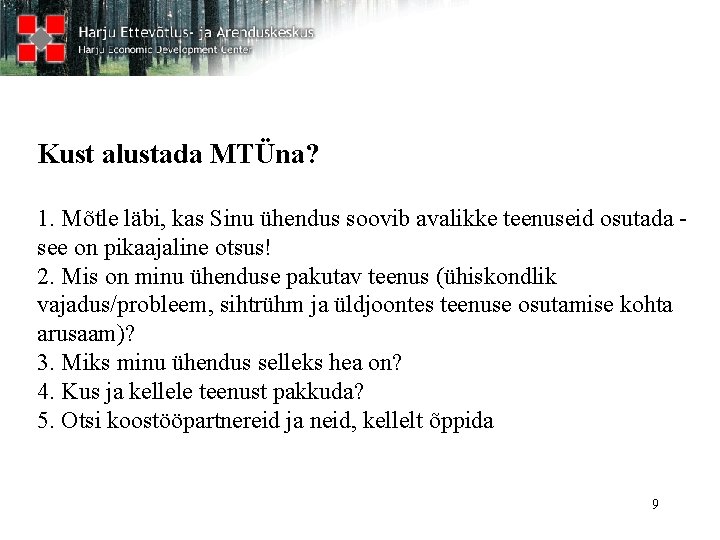 Kust alustada MTÜna? 1. Mõtle läbi, kas Sinu ühendus soovib avalikke teenuseid osutada see