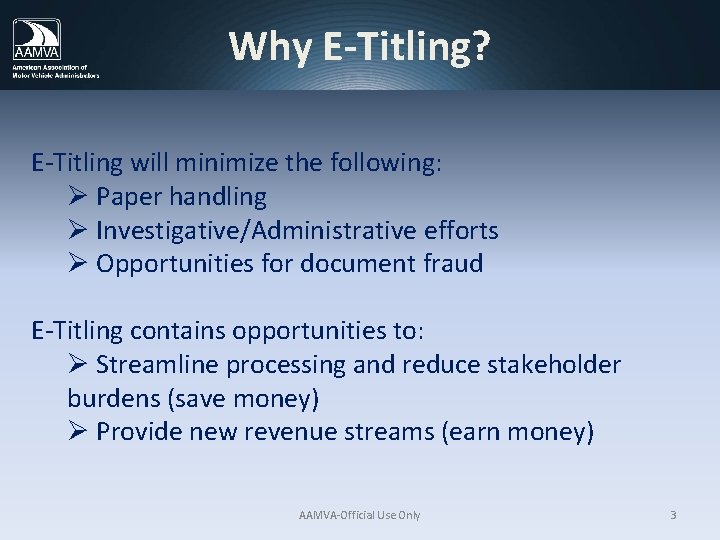 Why E-Titling? E-Titling will minimize the following: Ø Paper handling Ø Investigative/Administrative efforts Ø