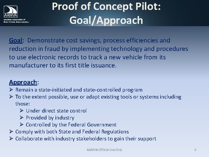 Proof of Concept Pilot: Goal/Approach Goal: Demonstrate cost savings, process efficiencies and reduction in