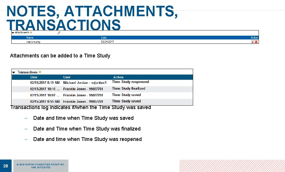 NOTES, ATTACHMENTS, TRANSACTIONS Attachments can be added to a Time Study Transactions log indicates