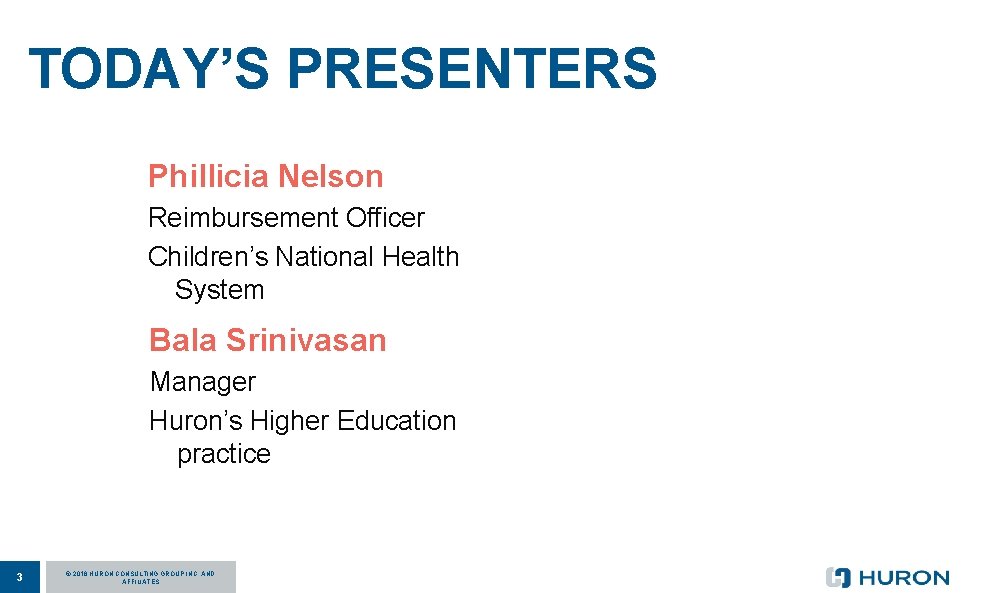 TODAY’S PRESENTERS Phillicia Nelson Reimbursement Officer Children’s National Health System Bala Srinivasan Manager Huron’s TODAY’S PRESENTERS Phillicia Nelson Reimbursement Officer Children’s National Health System Bala Srinivasan Manager Huron’s