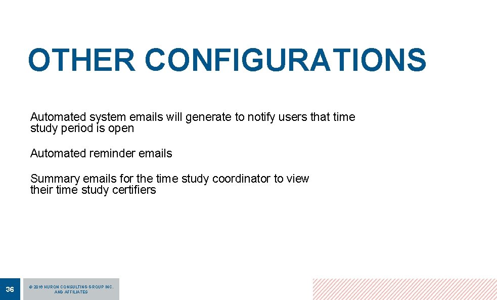 OTHER CONFIGURATIONS Automated system emails will generate to notify users that time study period