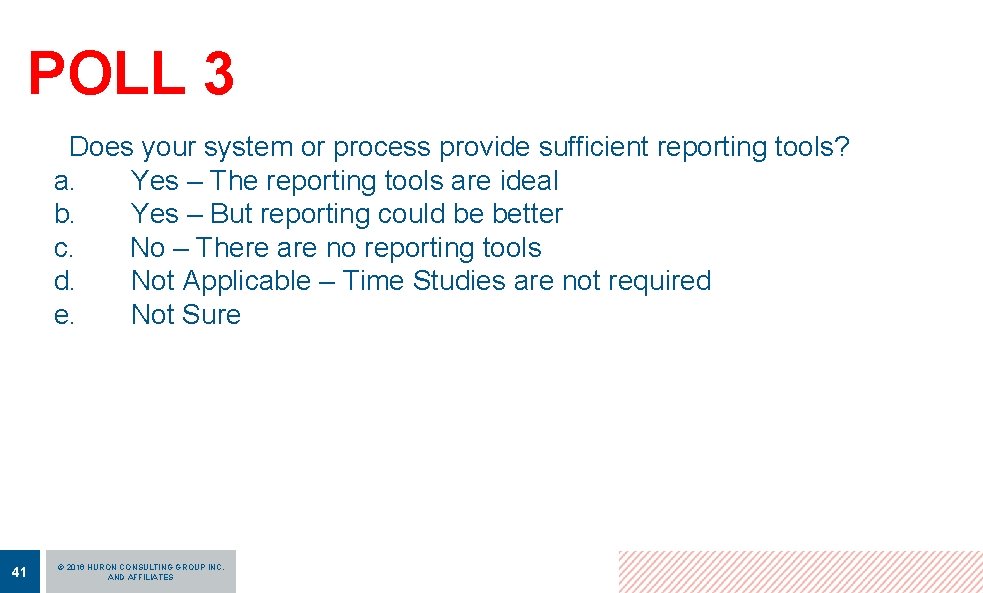 POLL 3 Does your system or process provide sufficient reporting tools? a. Yes –