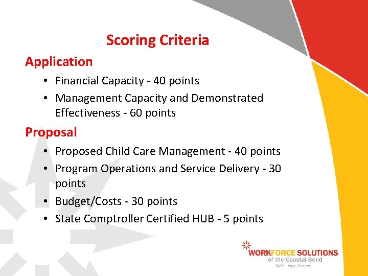 Scoring Criteria Application • Financial Capacity - 40 points • Management Capacity and Demonstrated
