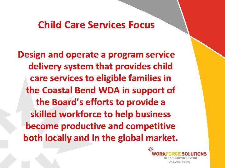 Child Care Services Focus Design and operate a program service delivery system that provides