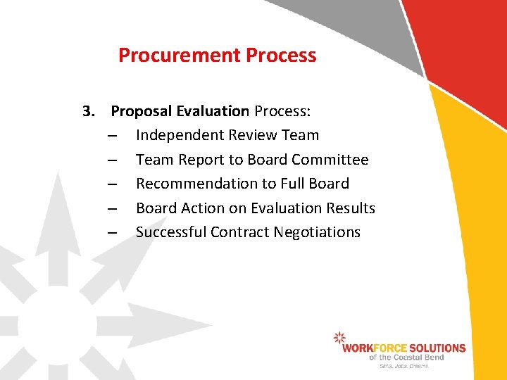 Procurement Process 3. Proposal Evaluation Process: – Independent Review Team – Team Report to