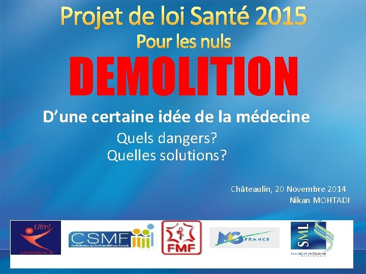 Projet de loi Santé 2015 Pour les nuls DEMOLITION D’une certaine idée de la