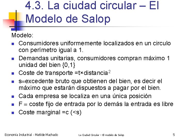 4. 3. La ciudad circular – El Modelo de Salop Modelo: n Consumidores uniformemente