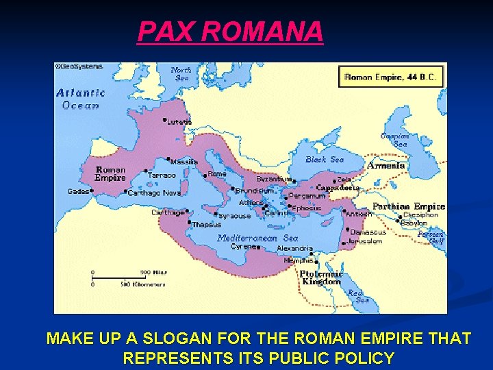 PAX ROMANA MAKE UP A SLOGAN FOR THE ROMAN EMPIRE THAT REPRESENTS ITS PUBLIC PAX ROMANA MAKE UP A SLOGAN FOR THE ROMAN EMPIRE THAT REPRESENTS ITS PUBLIC