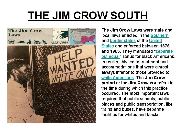 THE JIM CROW SOUTH The Jim Crow Laws were state and local laws enacted THE JIM CROW SOUTH The Jim Crow Laws were state and local laws enacted