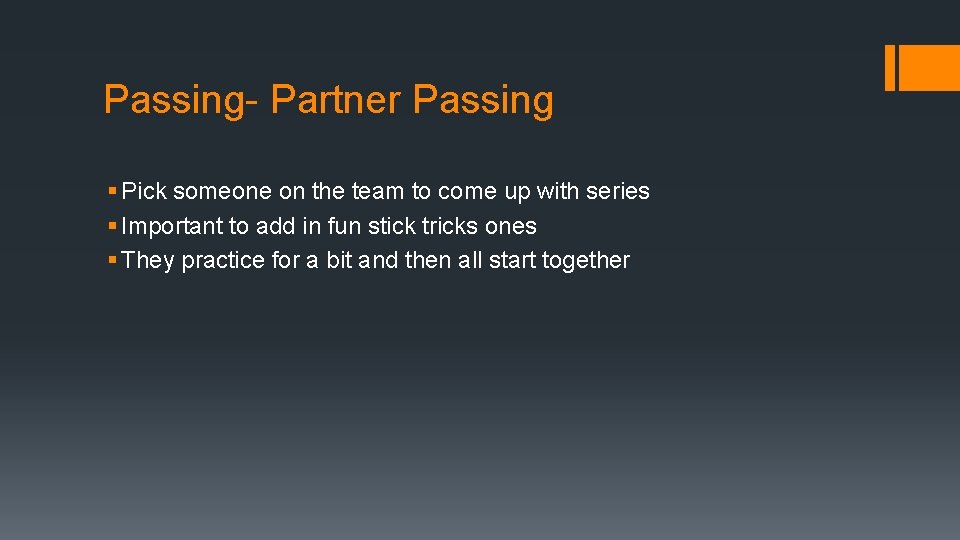 Passing- Partner Passing § Pick someone on the team to come up with series