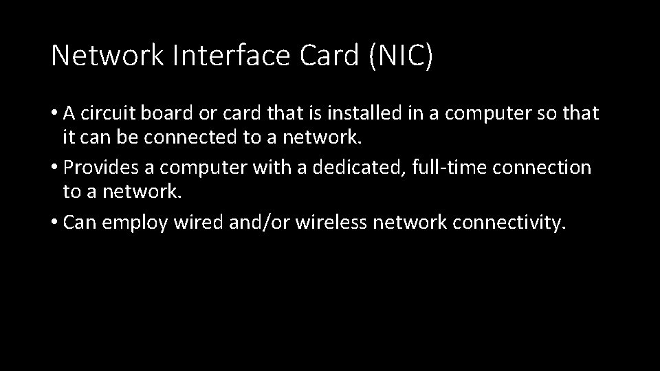 Network Interface Card (NIC) • A circuit board or card that is installed in