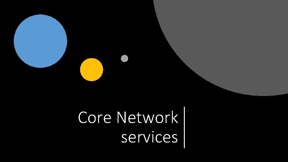 Core Network services 