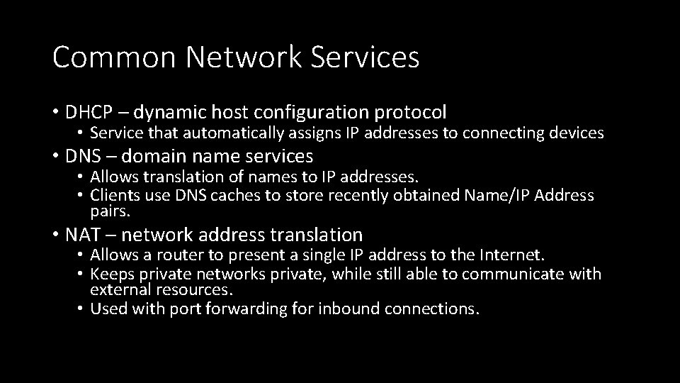 Common Network Services • DHCP – dynamic host configuration protocol • Service that automatically