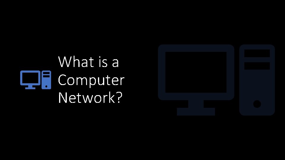 What is a Computer Network? 